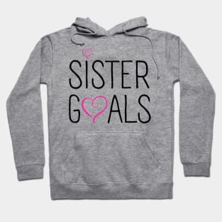 Sister Goals Hoodie